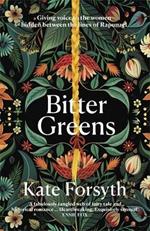 Bitter Greens: Gives a voice to the women behind the beloved fairytale Rapunzel