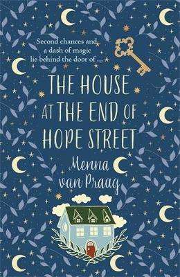 The House at the End of Hope Street: The utterly enchanting novel of magic and second chances - Menna van Praag - cover