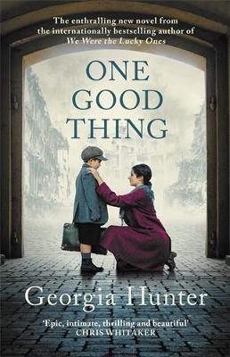 One Good Thing: The compelling new wartime novel from the bestselling author of We Were the Lucky Ones - Georgia Hunter - cover