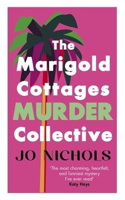 The Marigold Cottages Murder Collective: The warm and witty cosy crime novel - Jo Nichols - cover