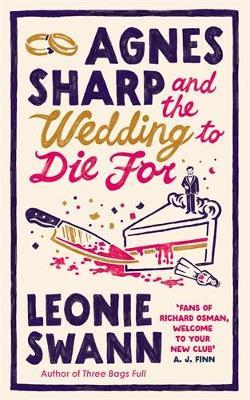 Agnes Sharp and the Wedding to Die For: The unputdownable cosy crime read for fans of Richard Osman - Leonie Swann - cover