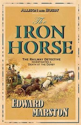The Iron Horse: The bestselling Victorian mystery series - Edward Marston - cover