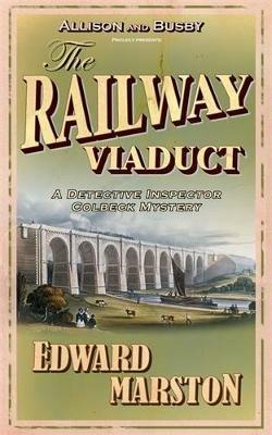 The Railway Viaduct: The bestselling Victorian mystery series - Edward Marston - cover