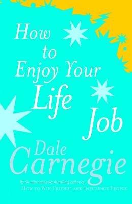 How To Enjoy Your Life And Job - Dale Carnegie - cover