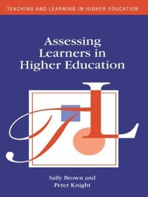 Assessing Learners in Higher Education - Sally Brown,Peter Knight - cover