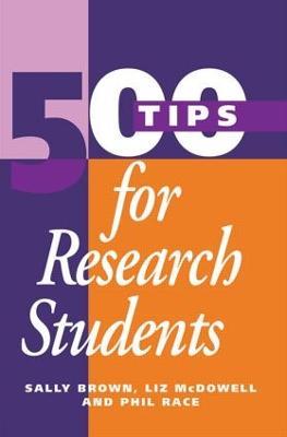 500 Tips for Research Students - Sally Brown,Liz McDowell,Phil Race - cover