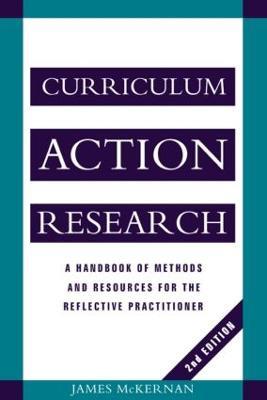 Curriculum Action Research: A Handbook of Methods and Resources for the Reflective Practitioner - James McKernan - cover