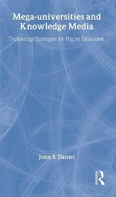 Mega-universities and Knowledge Media - John Daniel - cover