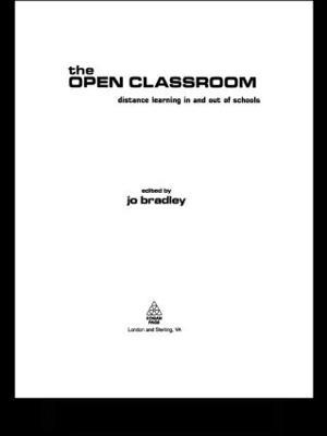 The Open Classroom: Distance Learning in Schools - Jo Bradley - cover