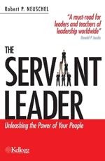 The Servant Leader: Unleashing the Power of Your People