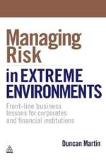 Managing Risk in Extreme Environments: Front-line Business Lessons for Corporates and Financial Institutions