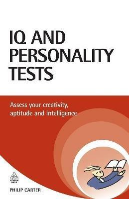 IQ and Personality Tests: Assess and Improve Your Creativity, Aptitude and Intelligence - Philip Carter - cover
