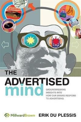 The Advertised Mind: Groundbreaking Insights into How Our Brains Respond to Advertising - Erik Du Plessis - cover
