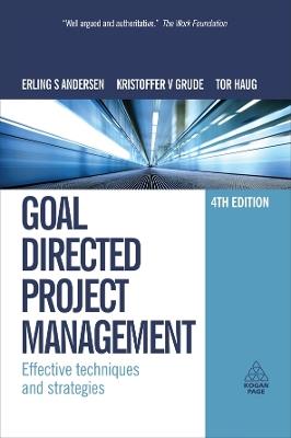 Goal Directed Project Management: Effective Techniques and Strategies - Erling S. Andersen,Kristoffer V Grude,Tor Haug - cover