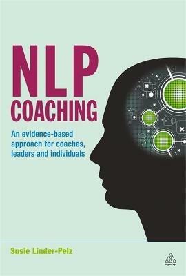NLP Coaching: An Evidence-Based Approach for Coaches, Leaders and Individuals - Susie Linder-Pelz - cover