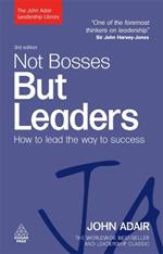 Not Bosses But Leaders: How to Lead the Way to Success
