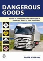 Dangerous Goods: A Guide to Exemptions from the Carriage of Dangerous Goods by Road Regulations