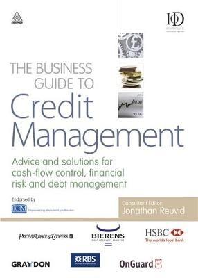 The Business Guide to Credit Management: Advice and Solutions for Cash-flow Control, Financial Risk and Debt Management - Jonathan Reuvid - cover
