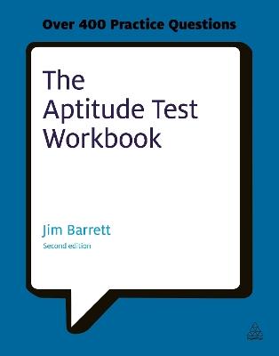 The Aptitude Test Workbook: Discover Your Potential and Improve Your Career Options with Practice Psychometric Tests - Jim Barrett - cover