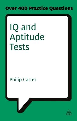 IQ and Aptitude Tests: Assess Your Verbal Numerical and Spatial Reasoning Skills - Philip Carter - cover
