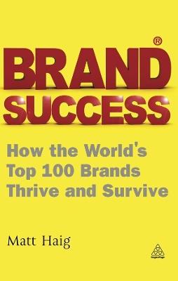 Brand Success: How the World's Top 100 Brands Thrive and Survive - Matt Haig - cover