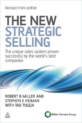 The New Strategic Selling: The Unique Sales System Proven Successful by the World's Best Companies - Robert B Miller,Stephen E Heiman,Tad Tuleja - cover