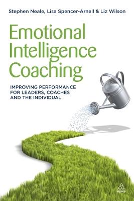 Emotional Intelligence Coaching: Improving Performance for Leaders, Coaches and the Individual - Stephen Neale,Lisa Spencer-Arnell,Liz Wilson - cover