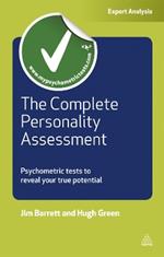 The Complete Personality Assessment: Psychometric Tests to Reveal Your True Potential