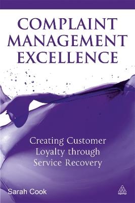 Complaint Management Excellence: Creating Customer Loyalty through Service Recovery - Sarah Cook - cover