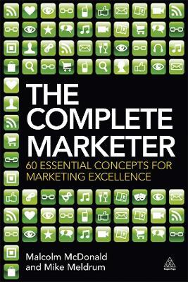 The Complete Marketer: 60 Essential Concepts for Marketing Excellence - Malcolm McDonald,Mike Meldrum - cover