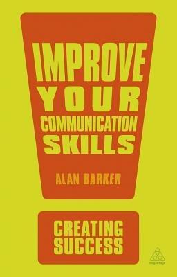 Improve Your Communication Skills - Alan Barker - cover