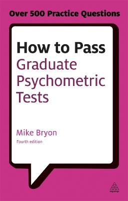 How to Pass Graduate Psychometric Tests: Essential Preparation for Numerical and Verbal Ability Tests Plus Personality Questionnaires - Mike Bryon - cover