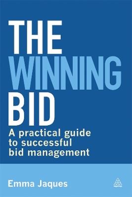 The Winning Bid: A Practical Guide to Successful Bid Management - Emma Jaques - cover