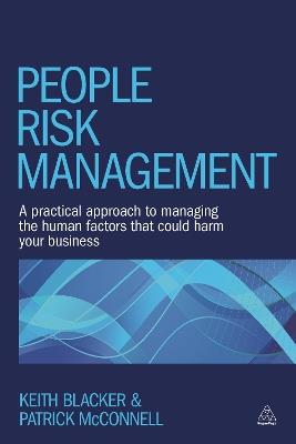 People Risk Management: A Practical Approach to Managing the Human Factors That Could Harm Your Business - Keith Blacker,Patrick McConnell - cover