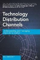 Technology Distribution Channels: Understanding and Managing Channels to Market - Julian Dent - cover