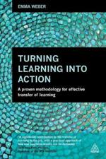 Turning Learning into Action: A Proven Methodology for Effective Transfer of Learning