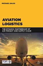 Aviation Logistics: The Dynamic Partnership of Air Freight and Supply Chain