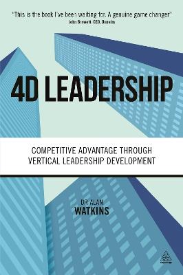 4D Leadership: Competitive Advantage Through Vertical Leadership Development - Alan Watkins - cover