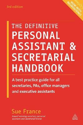The Definitive Personal Assistant & Secretarial Handbook: A Best Practice Guide for All Secretaries, PAs, Office Managers and Executive Assistants - Sue France - cover