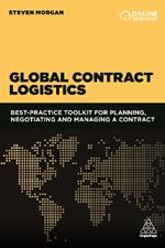 Global Contract Logistics: Best Practice Toolkit for Planning, Negotiating and Managing a Contract