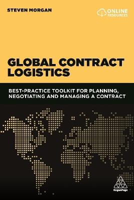 Global Contract Logistics: Best Practice Toolkit for Planning, Negotiating and Managing a Contract - Steven Morgan - cover