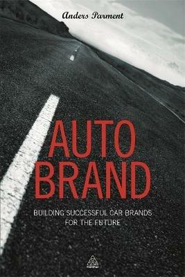 Auto Brand: Building Successful Car Brands for the Future - Anders Parment - cover