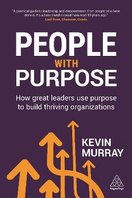 People with Purpose: How Great Leaders Use Purpose to Build Thriving Organizations - Kevin Murray - cover