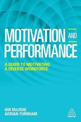 Motivation and Performance: A Guide to Motivating a Diverse Workforce - Adrian Furnham,Ian MacRae - cover