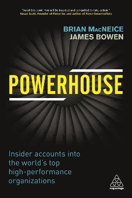 Powerhouse: Insider Accounts into the World's Top High-performance Organizations - Brian MacNeice,James Bowen - cover