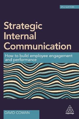 Strategic Internal Communication: How to Build Employee Engagement and Performance - David Cowan - cover