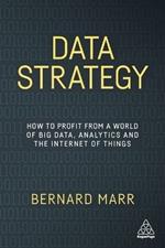 Data Strategy: How to Profit from a World of Big Data, Analytics and the Internet of Things