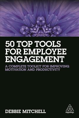 50 Top Tools for Employee Engagement: A Complete Toolkit for Improving Motivation and Productivity - Debbie Mitchell - cover
