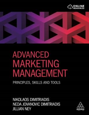 Advanced Marketing Management: Principles, Skills and Tools - Nikolaos Dimitriadis,Neda Jovanovic Dimitriadis,Jillian Ney - cover