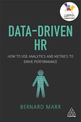 Data-Driven HR: How to Use Analytics and Metrics to Drive Performance - Bernard Marr - cover